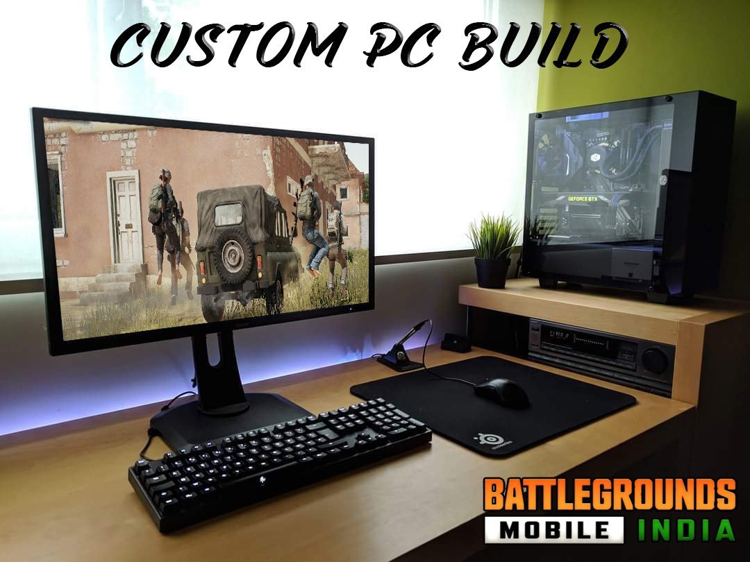 custom pc for battlegrounds mobile india